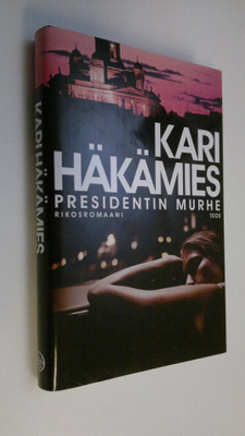 Kari Häkämies : Presidentin murhe : rikosromaani