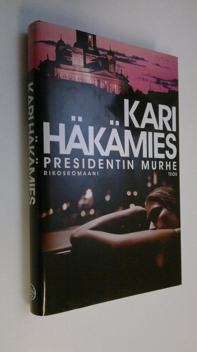 Kari Häkämies : Presidentin murhe : rikosromaani