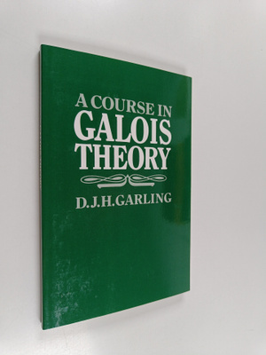D. J. H. Garling : Galois theory : a course in