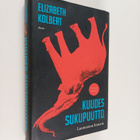 Elizabeth Kolbert : Kuudes sukupuutto : luonnoton historia - pikkukuva 1