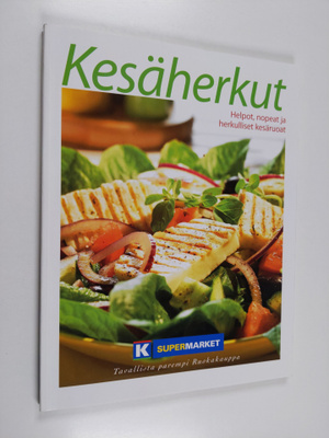 Kesäherkut - Helpot, nopeat ja herkulliset kesäruoat