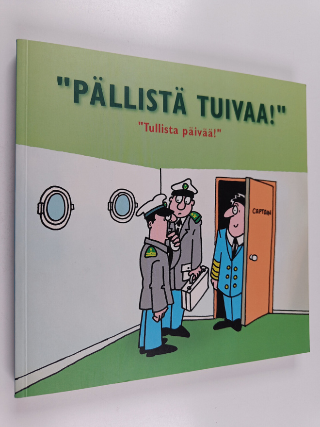 Pällistä tuivaa! : tullista päivää!