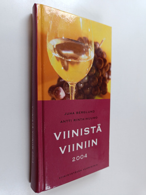 Juha Berglund : Viinistä viiniin 2004 : viininystävän vuo...