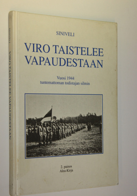 Siniveli : Viro taistelee vapaudestaan : vuosi 1944 tunte...