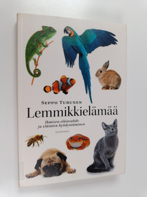 Seppo Turunen : Lemmikkielämää : ihmisen eläinsuhde ja el...