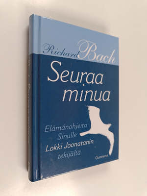 Richard Bach : Seuraa minua : Elämänohjeita Sinulle Lokki...