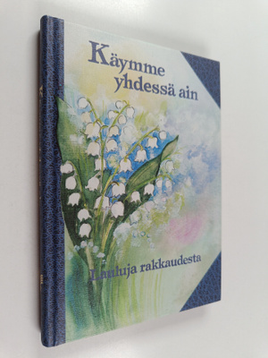 Käymme yhdessä ain : lauluja rakkaudesta