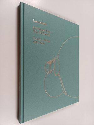 Lauri Astala : As though time was all around : teoksia = ...
