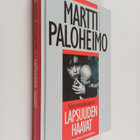 Martti Paloheimo : Suomalaisen lapsuuden haavat : miten s... - pikkukuva 1