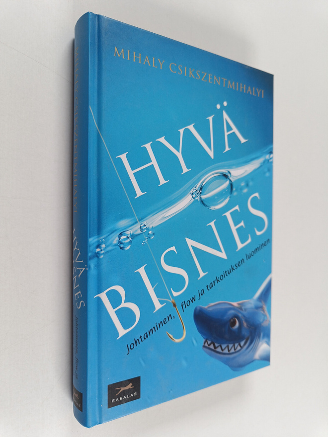 Mihaly Csikszentmihalyi : Hyvä bisnes : johtaminen, flow ...