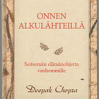 DEEPAK CHOPRA ONNEN ALKULÄHTEILLÄ lukematon - pikkukuva 1