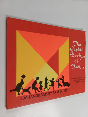 Sam Loyd : The 8th Book of Tan - 700 Tangrams