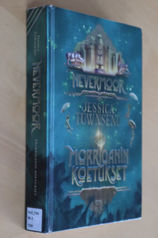 Jessica Townsend : Nevermoor 1 Morriganin koetukset ( k.po )