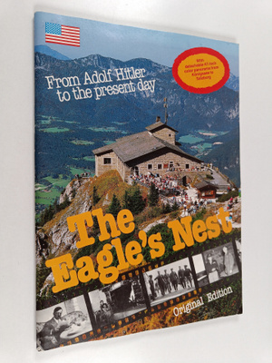 The Eagle's Nest - From Adolf Hitler to the Present Day