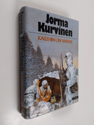 Jorma Kurvinen : Kallehin on vapaus : sotaromaani