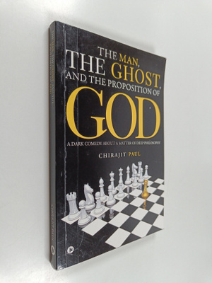 Chirajit Paul : The Man, the Ghost, and the Proposition o...
