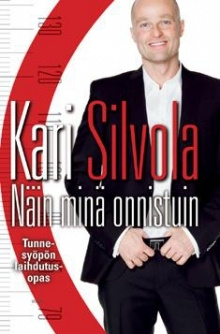 Kari Silvola - Näin minä onnistuin