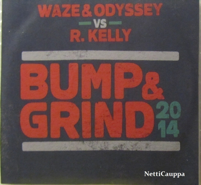 Waze & Odyssey vs. R. Kelly • Bump & Grind 2014 PROMO CDr-S