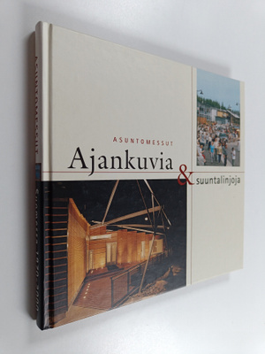 Juha Salmi ym. : Ajankuvia & suuntalinjoja - asuntomessut...