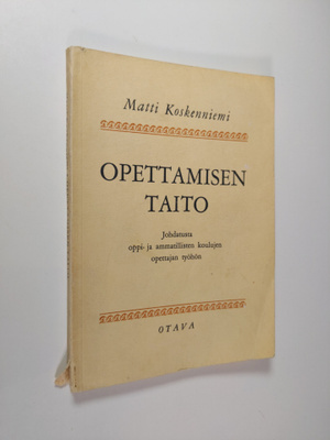 Matti Koskenniemi : Opettamisen taito : johdatusta oppi- ...