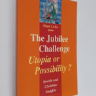 The jubilee challenge : utopia or possibility : Jewish an... - pikkukuva 1
