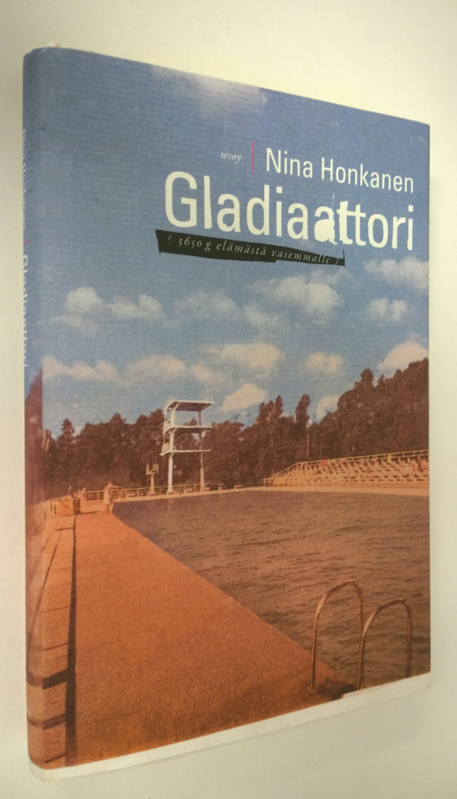 Nina Honkanen : Gladiaattori : 3650 g elämästä vasemmalle