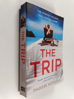 Phoebe Morgan : The Trip