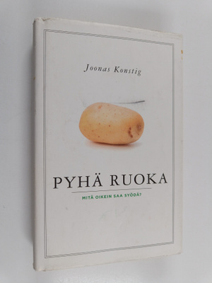 Joonas Konstig : Pyhä ruoka : mitä oikein saa syödä?