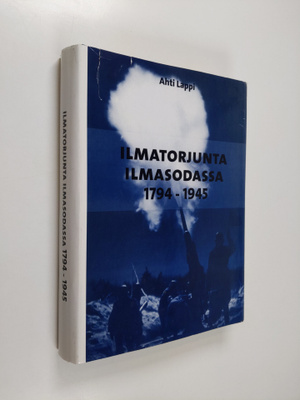 Ahti Lappi : Ilmatorjunta ilmasodassa 1794-1945