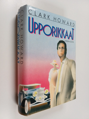 Clark Howard : Upporikkaat : Romaani