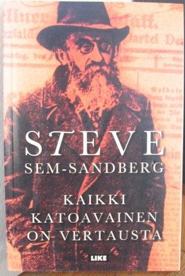 Steve Sem-Sandberg: Kaikki katoavainen on vertausta. 288 s.