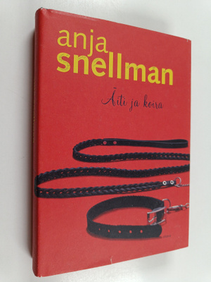 Anja Snellman : Äiti ja koira