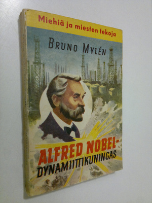 Bruno Mylen : Alfred Nobel : dynamiittikuningas : kertomu...