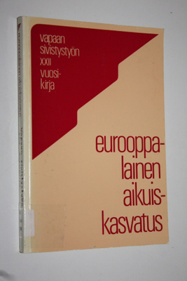 Eurooppalainen aikuiskasvatus : vapaan sivistystyön XXII ...