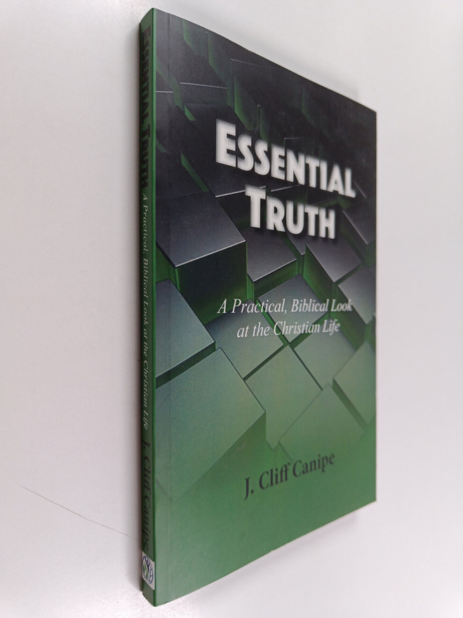 Cliff Canipe : Essential Truth - A Practical, Biblical Lo...