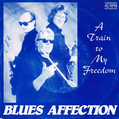 7” SINGLE Blues Affection - A Train To My Freedom