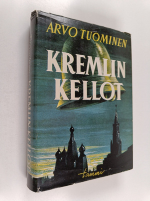 Arvo Tuominen : Kremlin kellot : muistelmia vuosilta 1933...