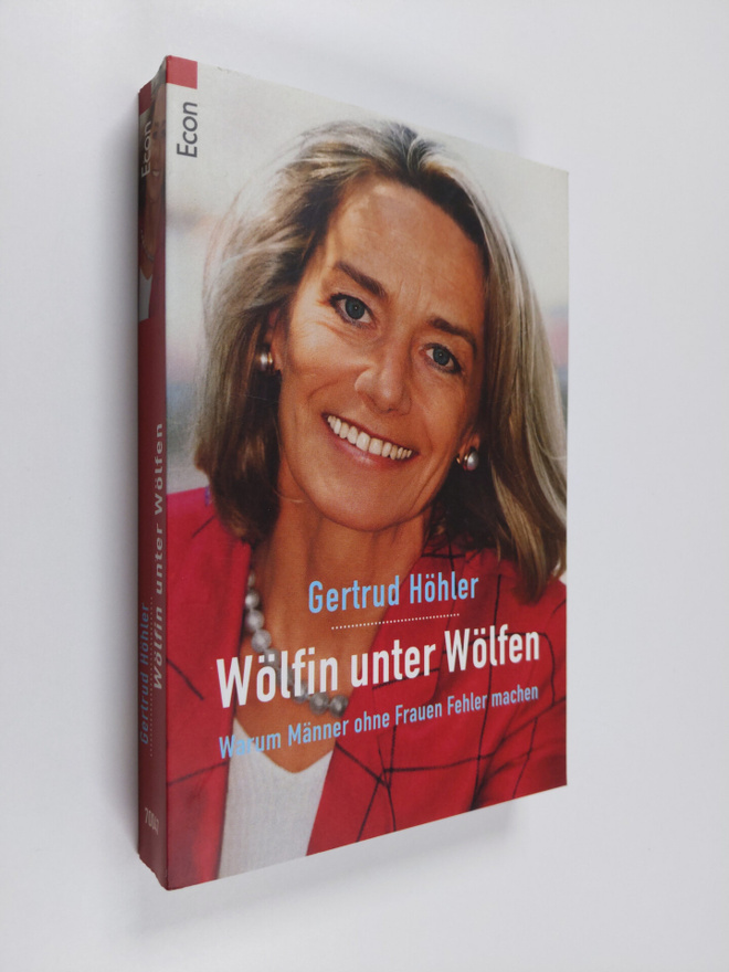 Gertrud Höhler : Wölfin unter Wölfen - warum Männer ohne ...