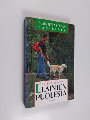 Helena Tengvall : Eläinten puolesta : eläinten ystävän kä...