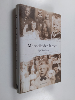 Irja Wendisch : Me sotilaiden lapset