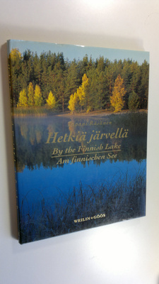 Tapani Räsänen : Hetkiä järvellä = By the Finnish lake = ...