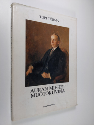 Topi Törmä : Auran miehet muotokuvina