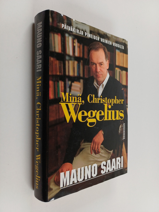 Mauno Saari : Minä, Christopher Wegelius : Päiväkirja pim...