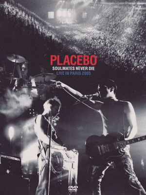 Placebo - Soulmates Never Die / Live in Paris 2003 DVD
