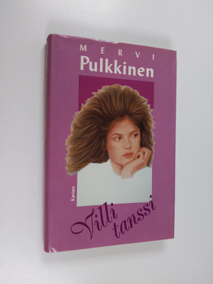 Mervi Pulkkinen : Villi tanssi (signeerattu, tekijän omiste)