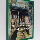 Juulia Hakunti : Metsänhoitajien Mukuramaja 1950-2012 - pikkukuva 1