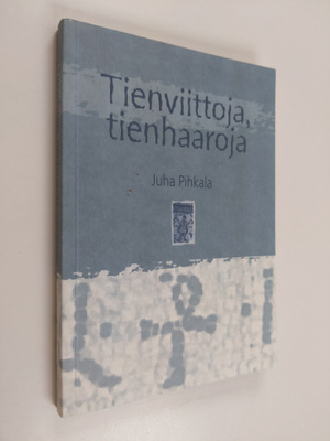 Juha Pihkala : Tienviittoja, tienhaaroja : paimenkirje