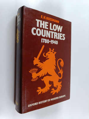 Ernst Heinrich Kossmann : The low countries, 1780-1940