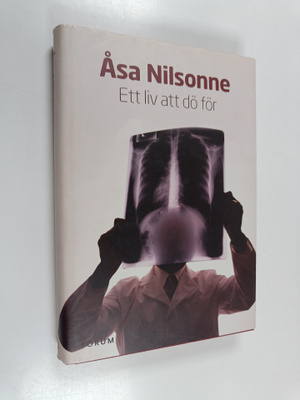 Åsa Nilsonne : Ett liv att dö för