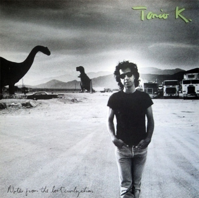 TONIO K :: NOTES FROM THE LOST CIVILIZATION::VINYYLI LP 1988